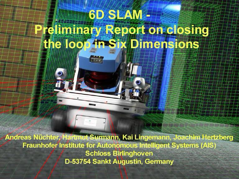 6D SLAM - Preliminary Report on closing the loop in Six Dimensions