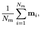 $\displaystyle \frac{1}{N_m} \sum_{i=1}^{N_m} \mathbf{m}_{i},$