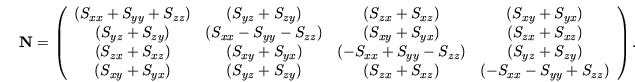\begin{displaymath}\mathbf{N}= \left(
\begin{array}{cccc}
(S_{xx} + S_{yy} + S_{...
...x} + S_{xz}) &
(- S_{xx} - S_{yy} + S_{zz})
\end{array}\right).\end{displaymath}