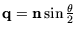 $ \mathbf{q}= \mathbf{n}\sin \frac{\theta}{2}$