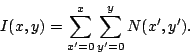 \begin{eqnarray*}
I(x,y) = \sum_{x'=0}^{x}\sum_{y'=0}^{y} N(x',y').
\end{eqnarray*}