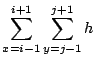 $\displaystyle \sum_{x=i-1}^{i+1} \sum_{y=j-1}^{j+1} h$