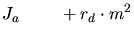 $\displaystyle J_a \hspace{2.25em} + r_d \cdot m^2$