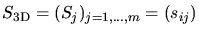 $ S_{\text{3D}}= (S_j)_{j=1,\dots, m}
= (s_{ij})$