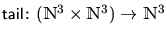 $\text{\cm tail}\colon (\mathbbm{N}^3\times\mathbbm{N}^3)\to \mathbbm{N}^3$