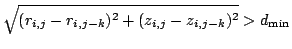$\displaystyle \sqrt{(r_{i,j} - r_{i,j-k})^2+(z_{i,j} - z_{i,j-k})^2} >
d_{\text{min}}$