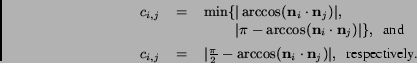 \begin{displaymath}
\begin{array}{lll@{}l}
c_{i,j} & = & \min\{ & \vert \arcco...
...n_j) \vert, \mbox{~~respectively.}}
\vspace*{-1mm}
\end{array}\end{displaymath}